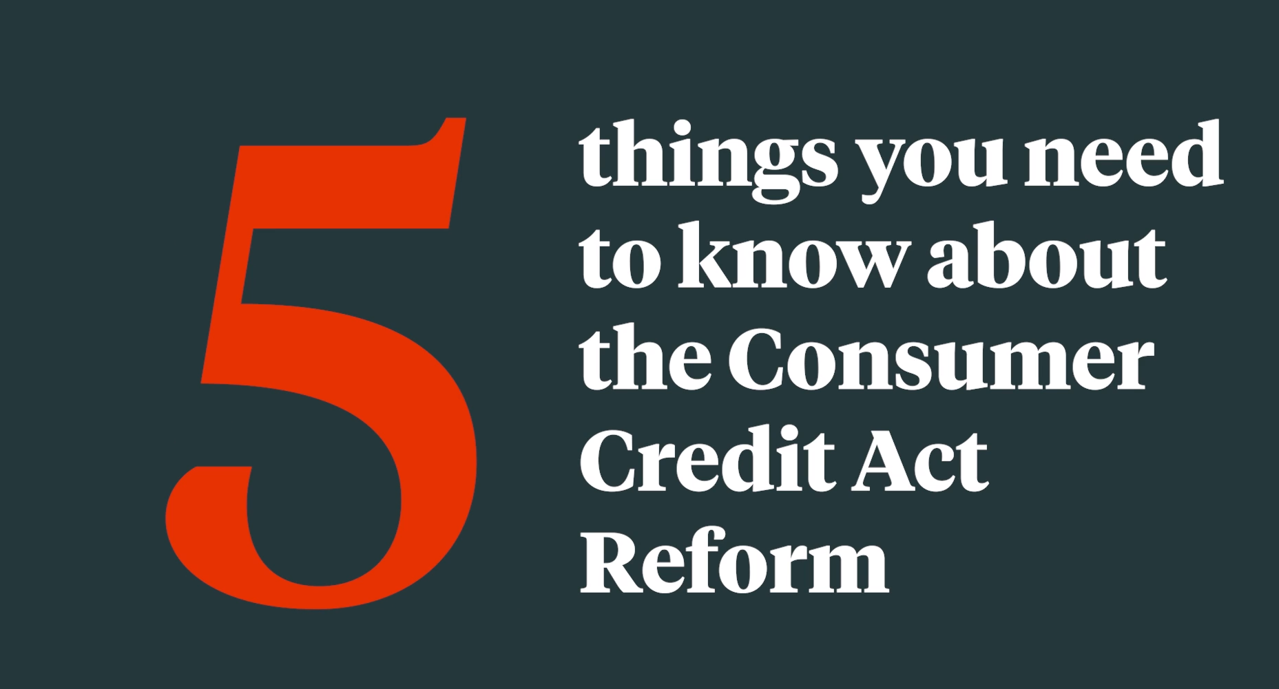 5-things-you-need-to-know-about-the-Consumer-Credit-Act-Reform